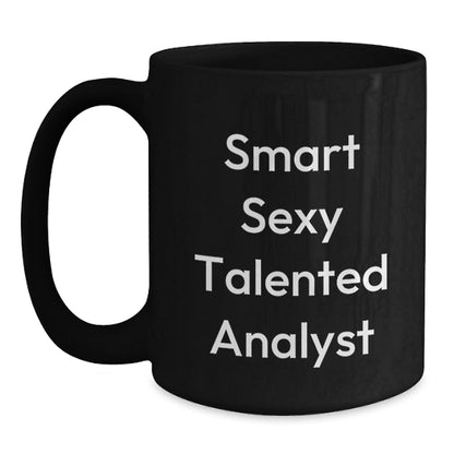 Funny Analyst Gifts, Black Coffee Mug for Men, Women, Friends, Coworkers, Family, Christmas Unique Gifts from Gifts for Analyst, Smart Sexy Talented Analyst, Black Coffee Mug - Main