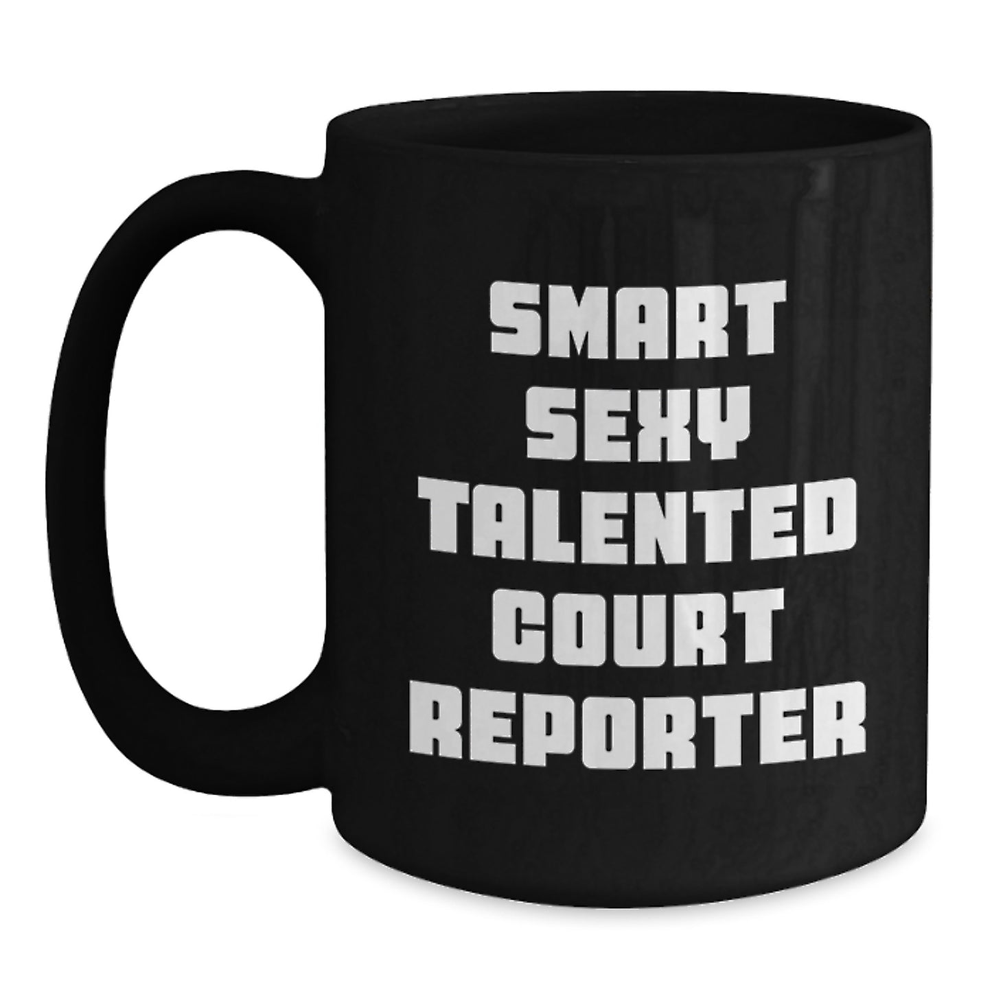 Funny Court Reporter Gifts for Her - Smart Sexy Talented Court Reporter Quote on Black Coffee Mug, Microwave and Dishwasher Safe for Court Reporter Women Friends - Main