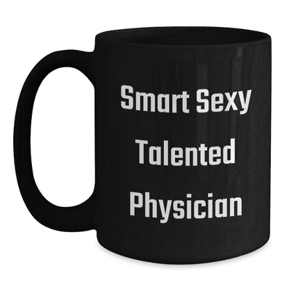 Smart Sexy Talented Physician Christmas Unique Gifts for Physician Men Funny Black Coffee Mugs Gifts from Men to Physician - Main