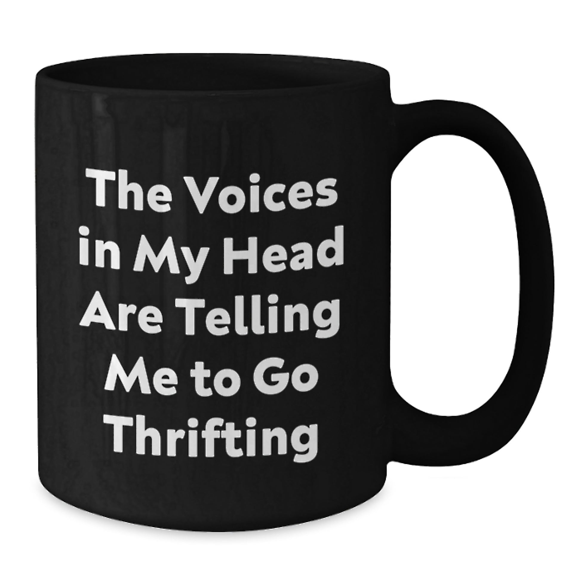 Funny Thrifting Gifts for Friends from Thrifting Enthusiasts, Black Coffee Mug, Birthday Unique Gifts, The Voices In My Head Are Telling Me To Go Thrifting - Additional