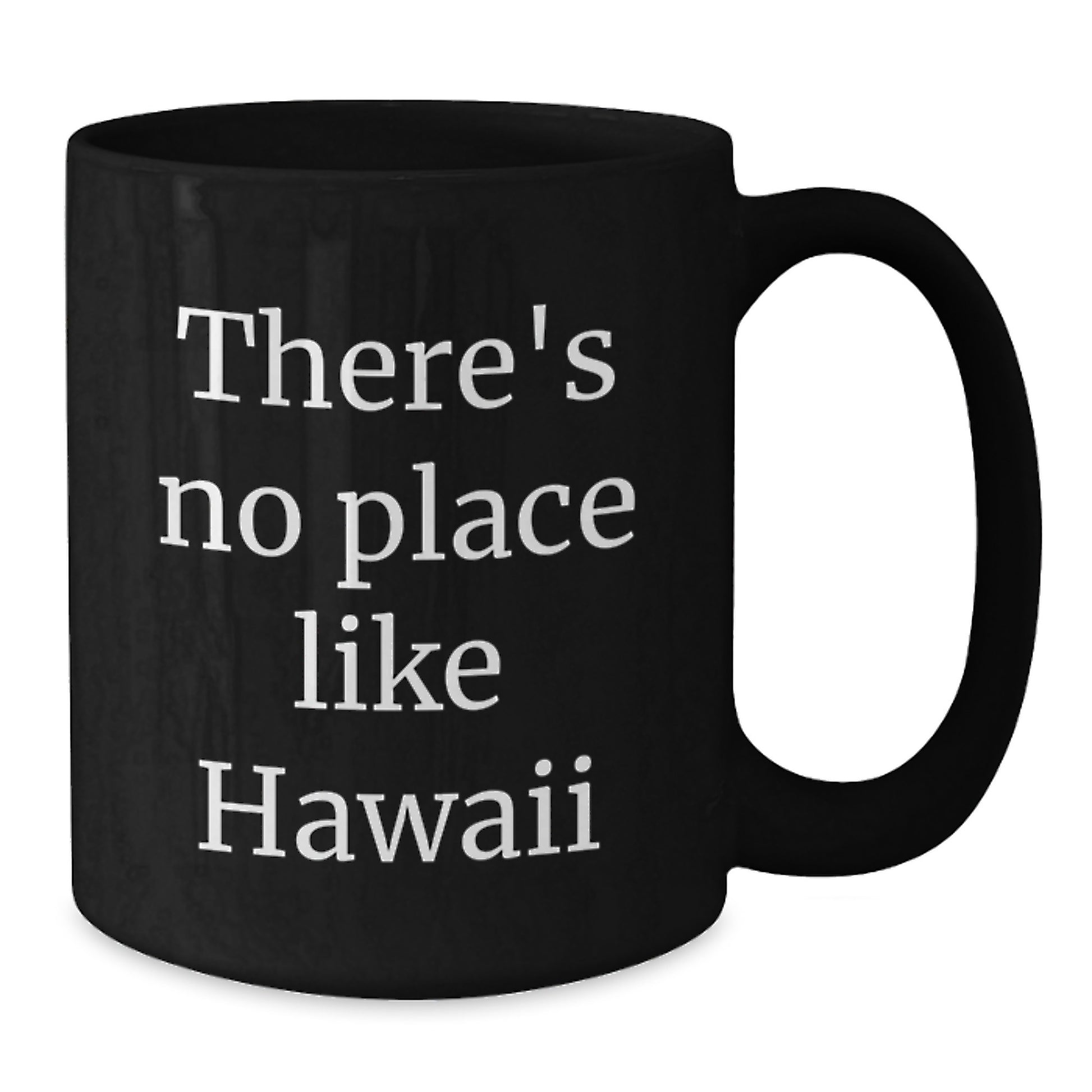 Hawaii Gifts from Friends - There's No Place Like Hawaii Funny Quote Black Coffee Mug for Birthday - Additional