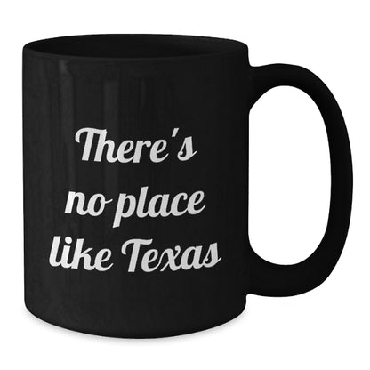Texas Gifts from Friends and Family, Texas Christmas Unique Black Coffee Mugs with Funny Quote - 'There's No Place Like Texas' for Men Women Coworkers Family - Additional