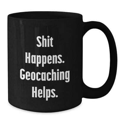 Funny Geocaching Mugs for Christmas Unique Gifts from Friends, Unique Geocaching Black Coffee Mug, Shit Happens Geocaching Helps Black Mug for Geocaching Men - Additional