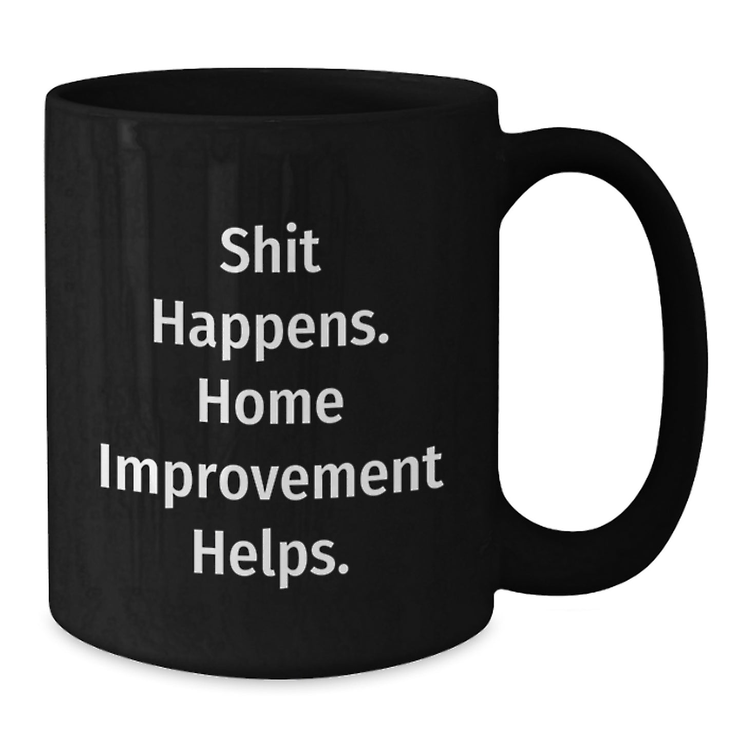 Funny Home Improvement Quotes Black Coffee Mugs Gifts from Friends for Home Improvement Enthusiasts - Additional