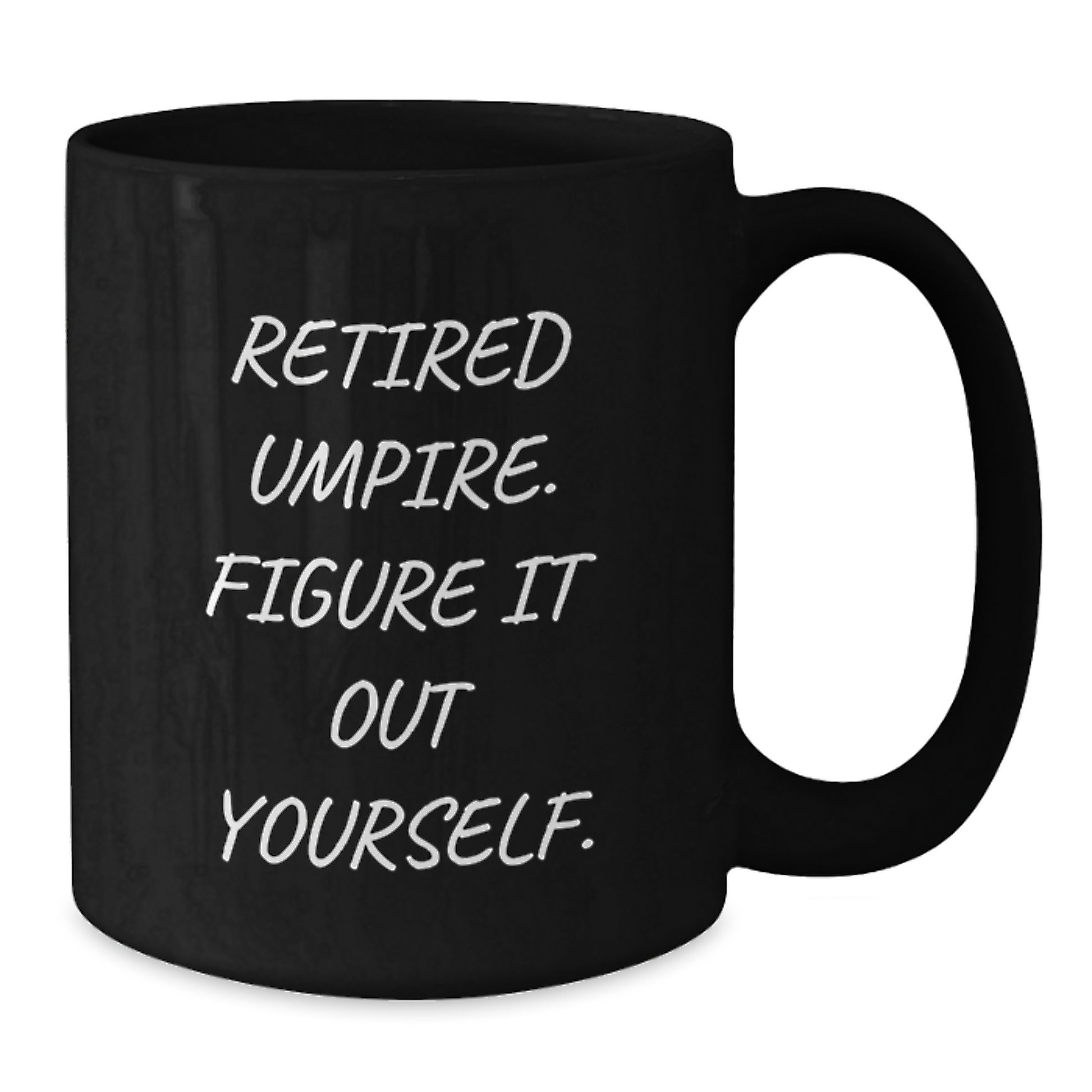Umpire Christmas Unique Gifts - Funny Black Coffee Mug - 'Retired Umpire. Figure It Out Yourself.' - Additional