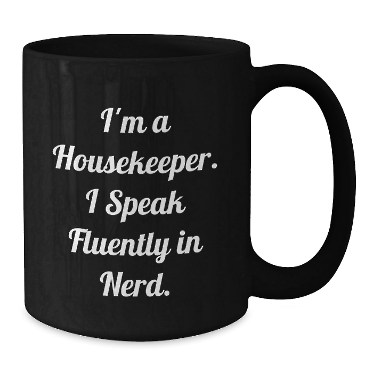Funny Housekeeper Gifts from Friends - I'm A Housekeeper. I Speak Fluently In genius. - Black Coffee Mug for Housekeeper Birthday Unique Gifts - Additional