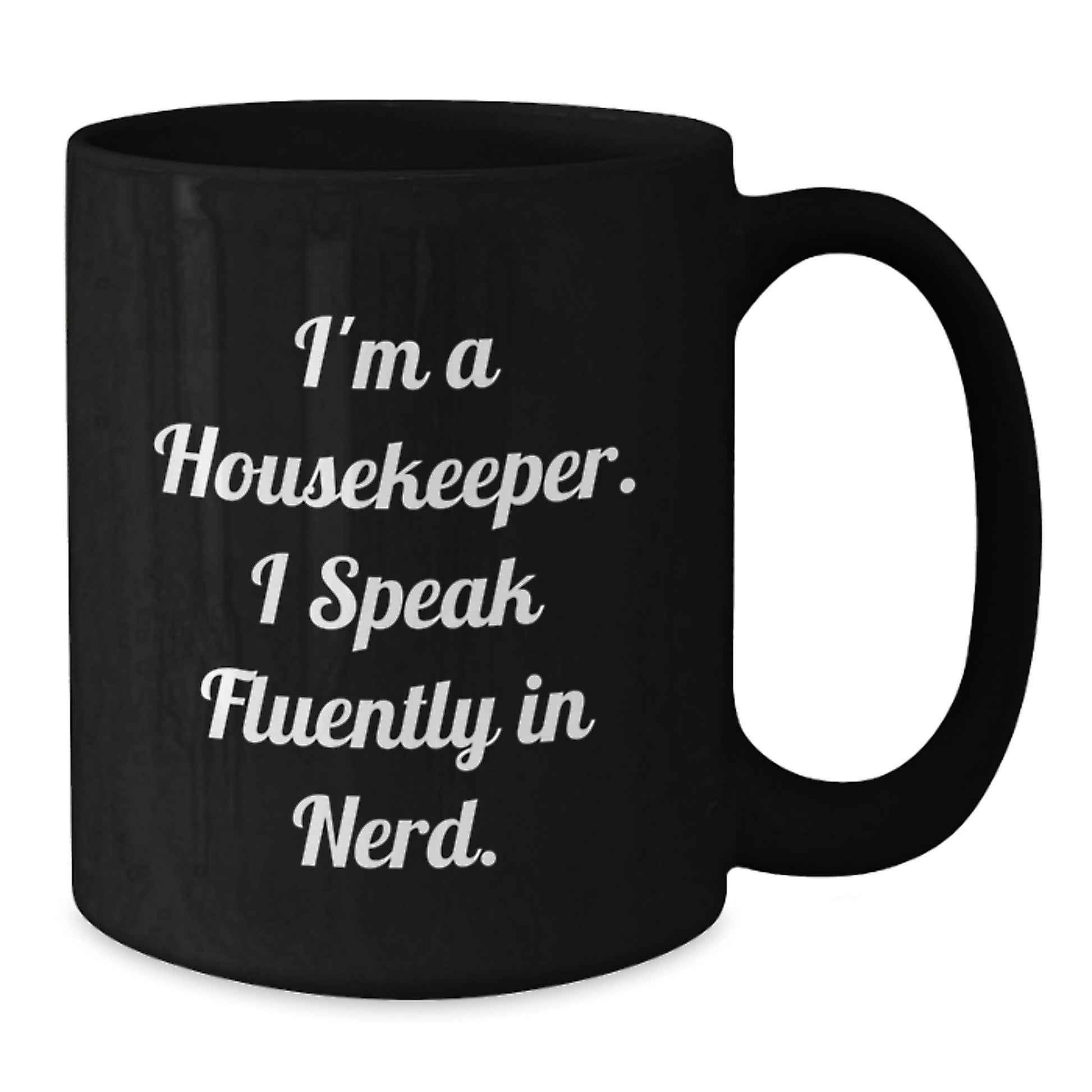 Funny Housekeeper Gifts from Friends - I'm A Housekeeper. I Speak Fluently In genius. - Black Coffee Mug for Housekeeper Birthday Unique Gifts - Additional