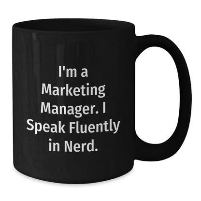 Funny Marketing Manager Gifts from Friends for Men - I'm A Marketing Manager. I Speak Fluently In genius. Black Coffee Mug, Christmas Unique Gifts - Additional