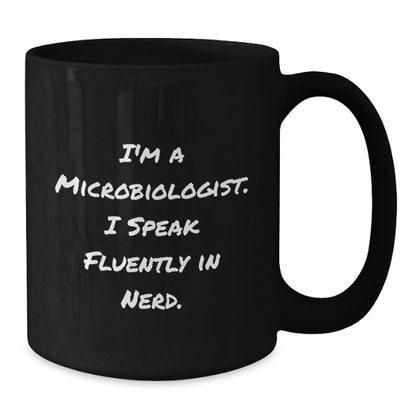 Funny Microbiologist Gifts for Him, Black Coffee Mugs with I'm A Microbiologist. I Speak Fluently In genius. Quote, Unique Christmas Unique Gifts from Friends, Family, Men - Additional