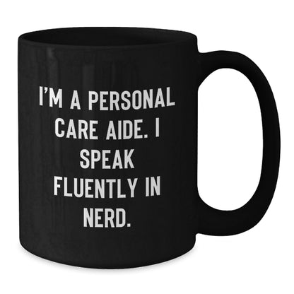 Personal Care Aide Humor Gifts from Friends, Funny Mugs for Personal Care Aide, Gifts for Personal Care Aide Birthday, Black Coffee Mug with genius Quote - Additional