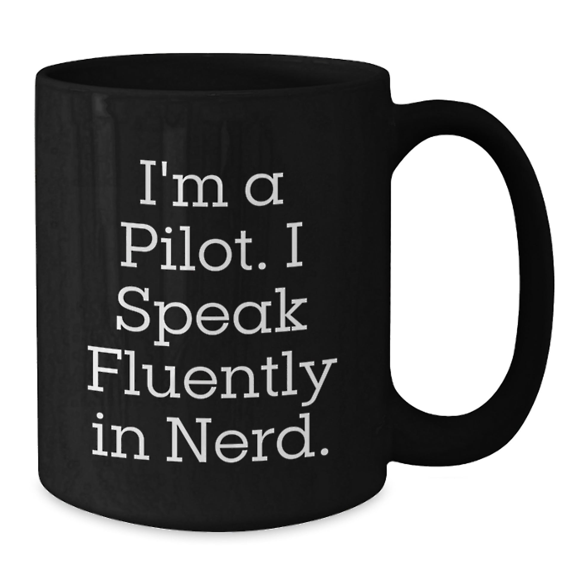 Funny Pilot Gifts from Friends for Birthday - I'm A Pilot. I Speak Fluently In genius. Black Coffee Mug - Additional