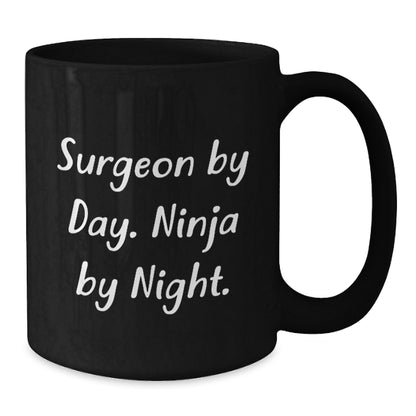 Funny Gift for Surgeon, Cute Black Coffee Mug, Christmas Unique Gifts from Friends for Surgeon By Day Ninja By Night Lover - Additional