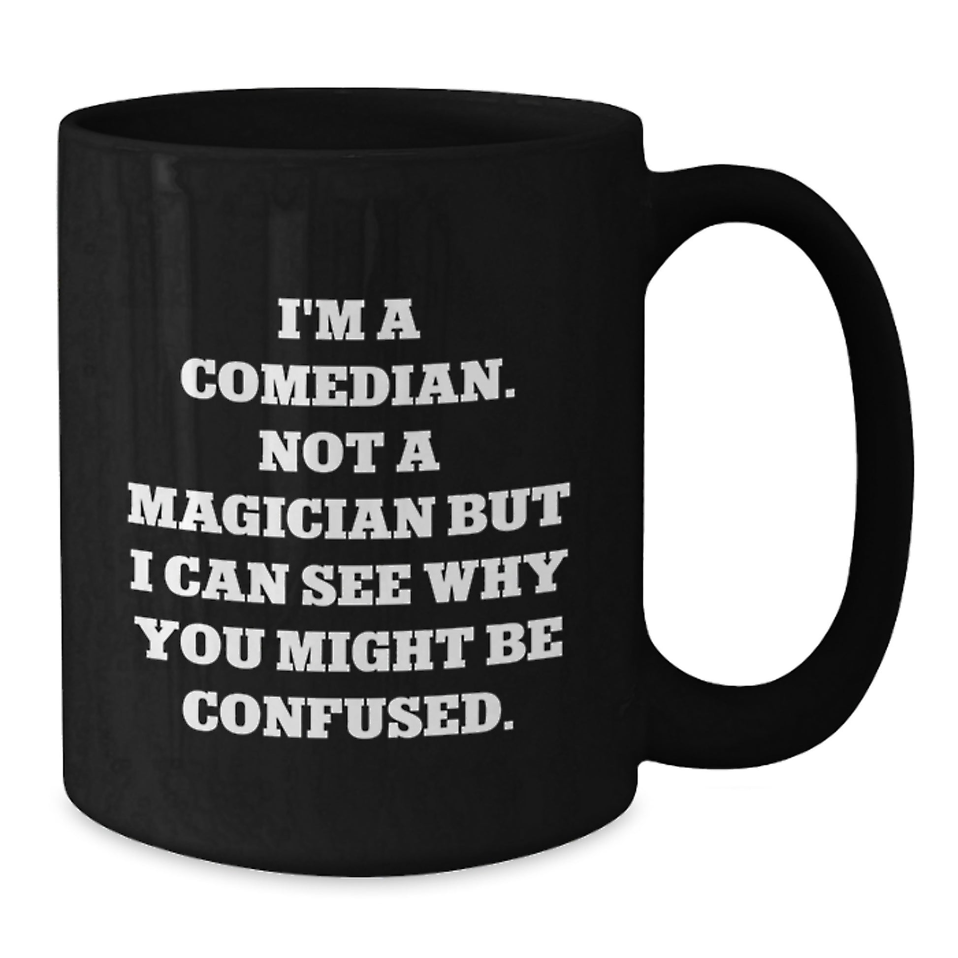 Funny Comedian Coffee Mug Gifts for Men or Women, Comedian Quote, Unique Black Coffee Mug, Christmas Unique Gifts from Friends, Family, or Coworkers - Additional