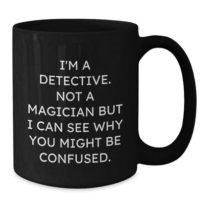 Funny Detective Gifts from Friends Black Coffee Mug, Perfect for Christmas Unique Presents - Additional