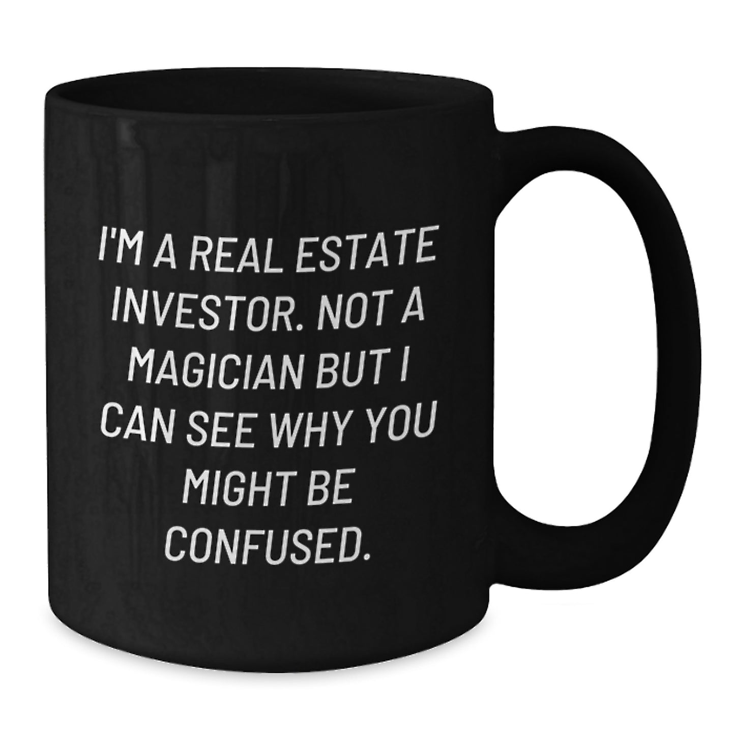 Funny Gifts from Real Estate Investor Friends - Christmas Unique Mugs for Real Estate Enthusiast Men - 'I'm A Real Estate Investor. Not A Magician...' - Additional