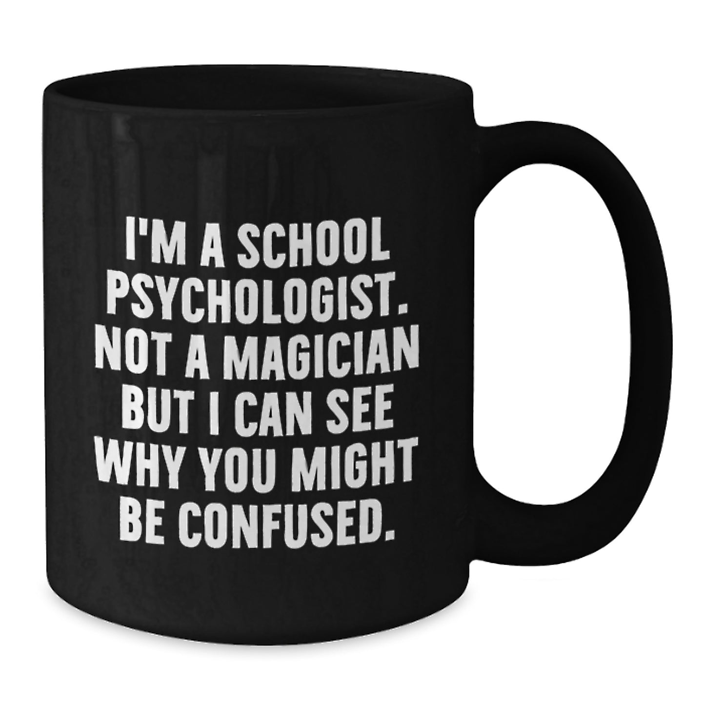 Funny School Psychologist Gifts for Men Women Friends from Coworkers Family - Christmas Unique Mugs I'm A School Psychologist Not A Magician But I Can See Why You Might Be Confused. - Additional