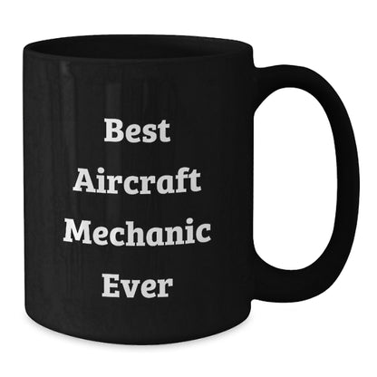 Best Aircraft Mechanic Humor Black Coffee Mug Gifts for Aircraft Mechanic Friends Family - Funny Quote, Unique Christmas Unique Gifts from Men, Women, Coworkers - Additional