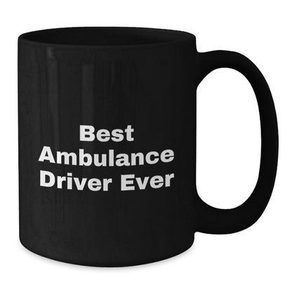 Funny Ambulance Driver Gifts from Friends for Ambulance Driver Men on Christmas Holiday, Best Ambulance Driver Ever Black Coffee Mug - Additional