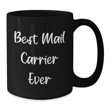 Funny Mail Carrier Gifts from Friends and Family - Best Mail Carrier Ever Coffee Mug - Valentine's Unique Mugs for Mail Carrier - Additional