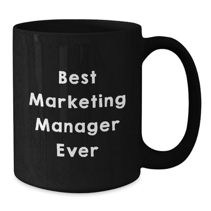 Best Marketing Manager Ever Funny Quote Gifts for Marketing Manager Friends and Family - Black Coffee Mug - Additional