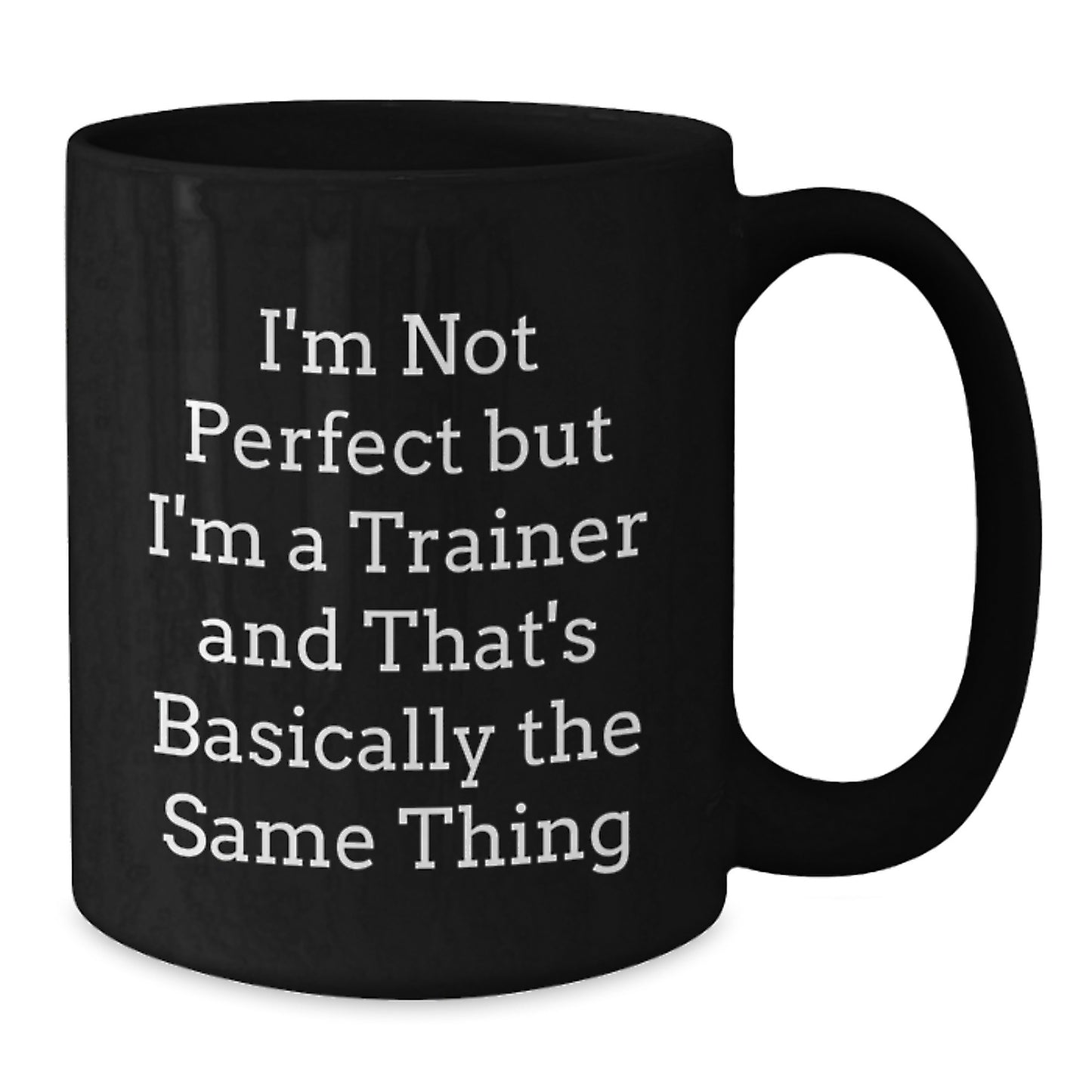 Funny Trainer Gifts for Men, Unique Black Coffee Mug with 'I'm Not Perfect But I'm A Trainer And That's Basically The Same Thing' Christmas Unique Gifts from Friends and Family - Additional
