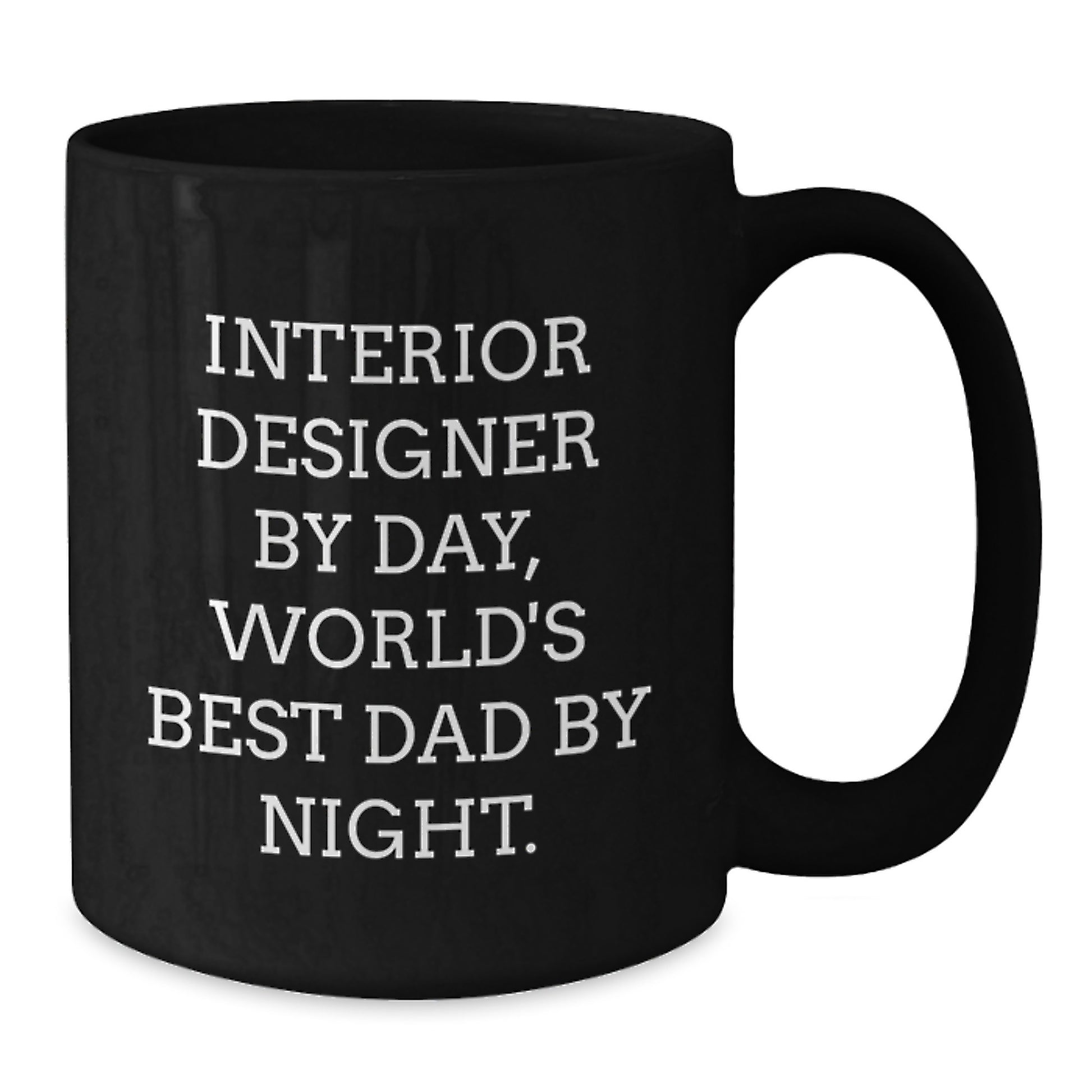 Funny Interior Designer Gifts from Dad, Unique Black Coffee Mug for Interior Designer, Interior Designer By Day World's Best Dad By Night. - Additional