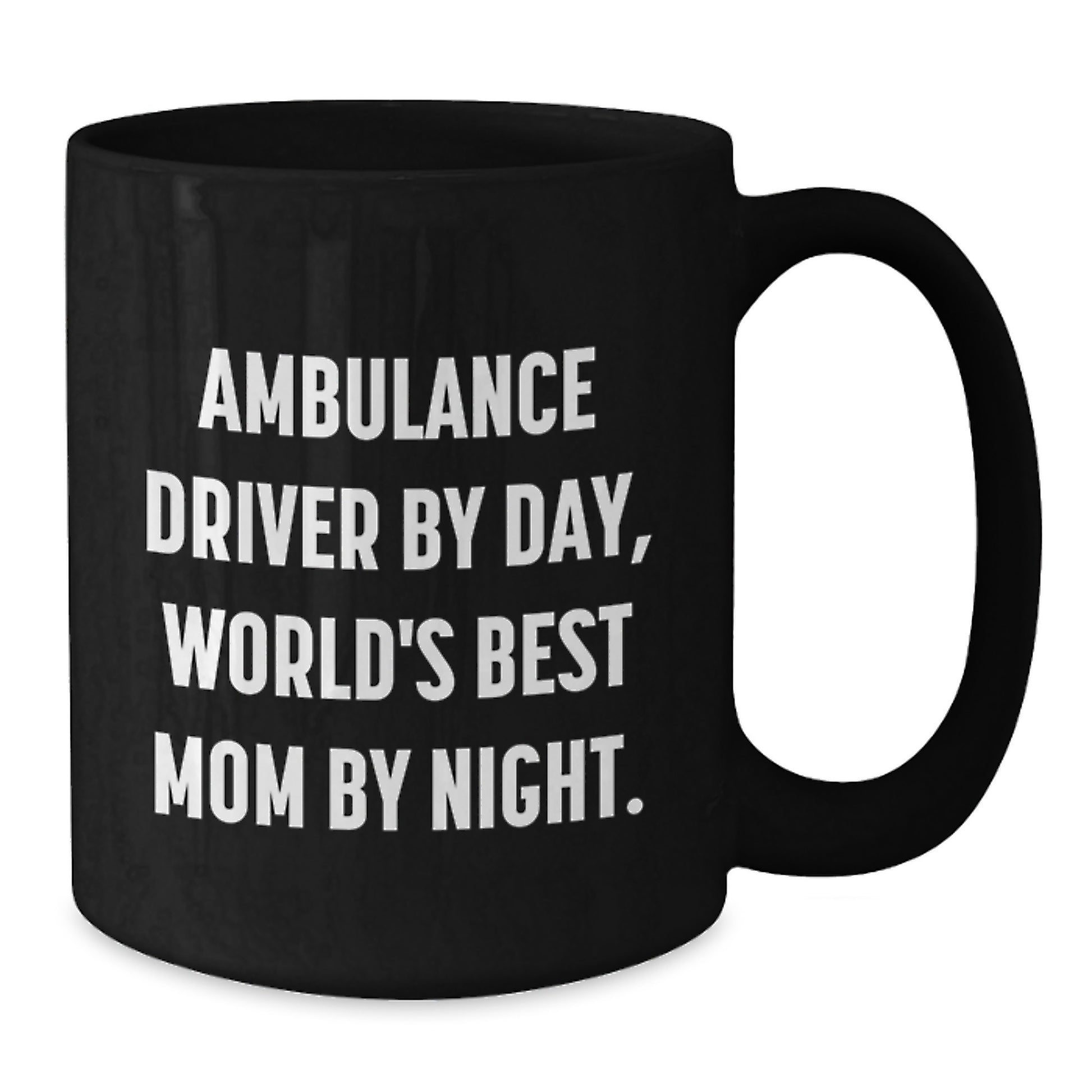Ambulance Driver Gifts Funny Mom Mug, Black Coffee Mug, Unique Christmas Unique Gifts from Family for Ambulance Driver - Additional