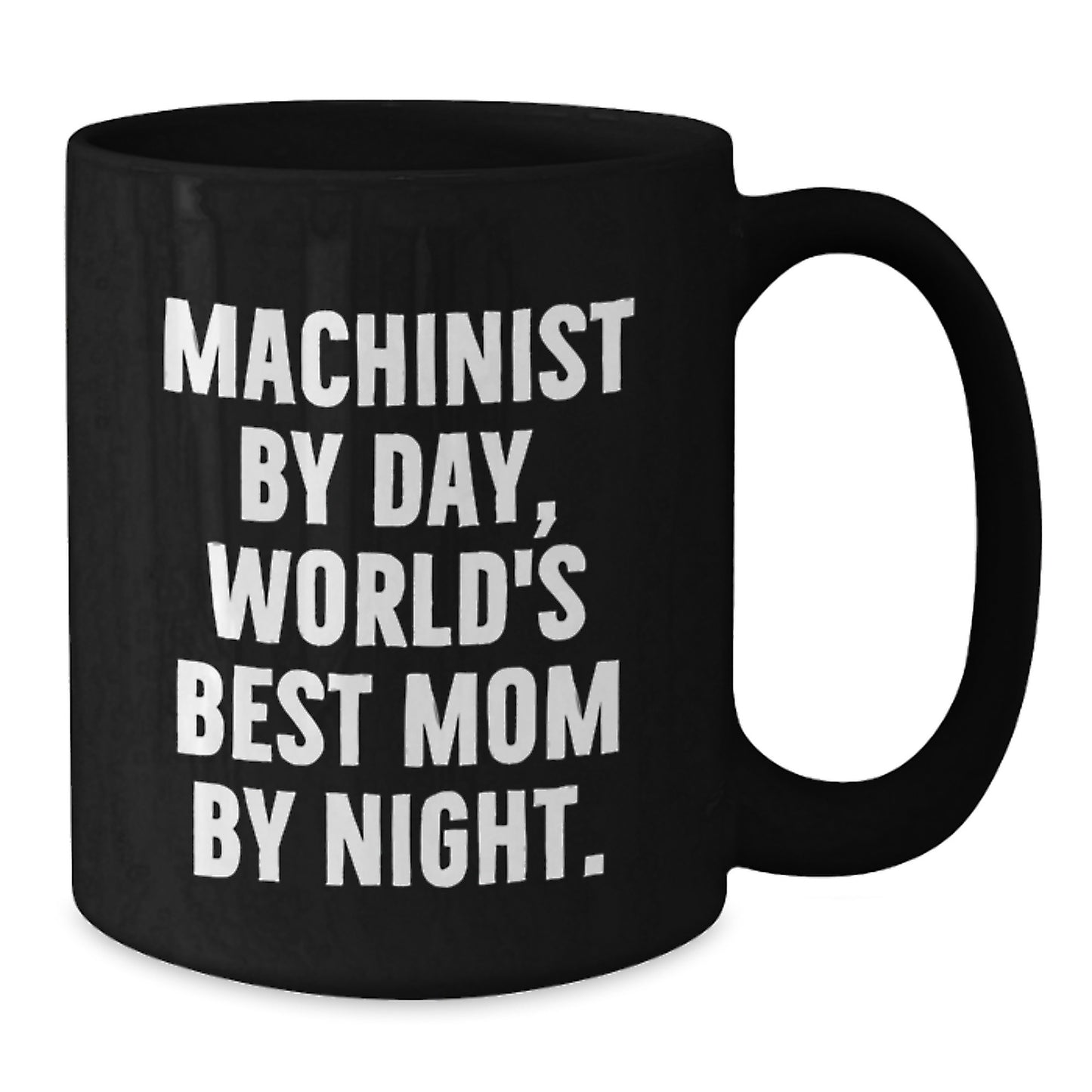Funny Machinist Gifts from Dad to Daughter, Unique Christmas Unique Gifts for Machinist, Black Coffee Mug, Machinist By Day, World's Best Mom By Night. - Additional