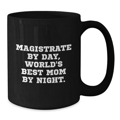 Magistrate Gifts from Men, Funny Black Coffee Mug for Magistrate By Day, World's Best Mom By Night, Christmas Unique Gifts - Additional