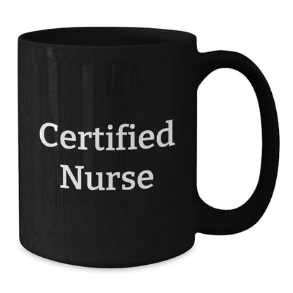 Funny Gifts from Friends for Certified Nurse Black Coffee Mug Christmas Unique Mugs for Nurses - Additional