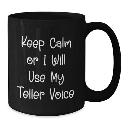 Funny Teller Voice Black Coffee Mug, Gifts from Friends to Teller, Graduation Unique Gifts for Teller - Additional