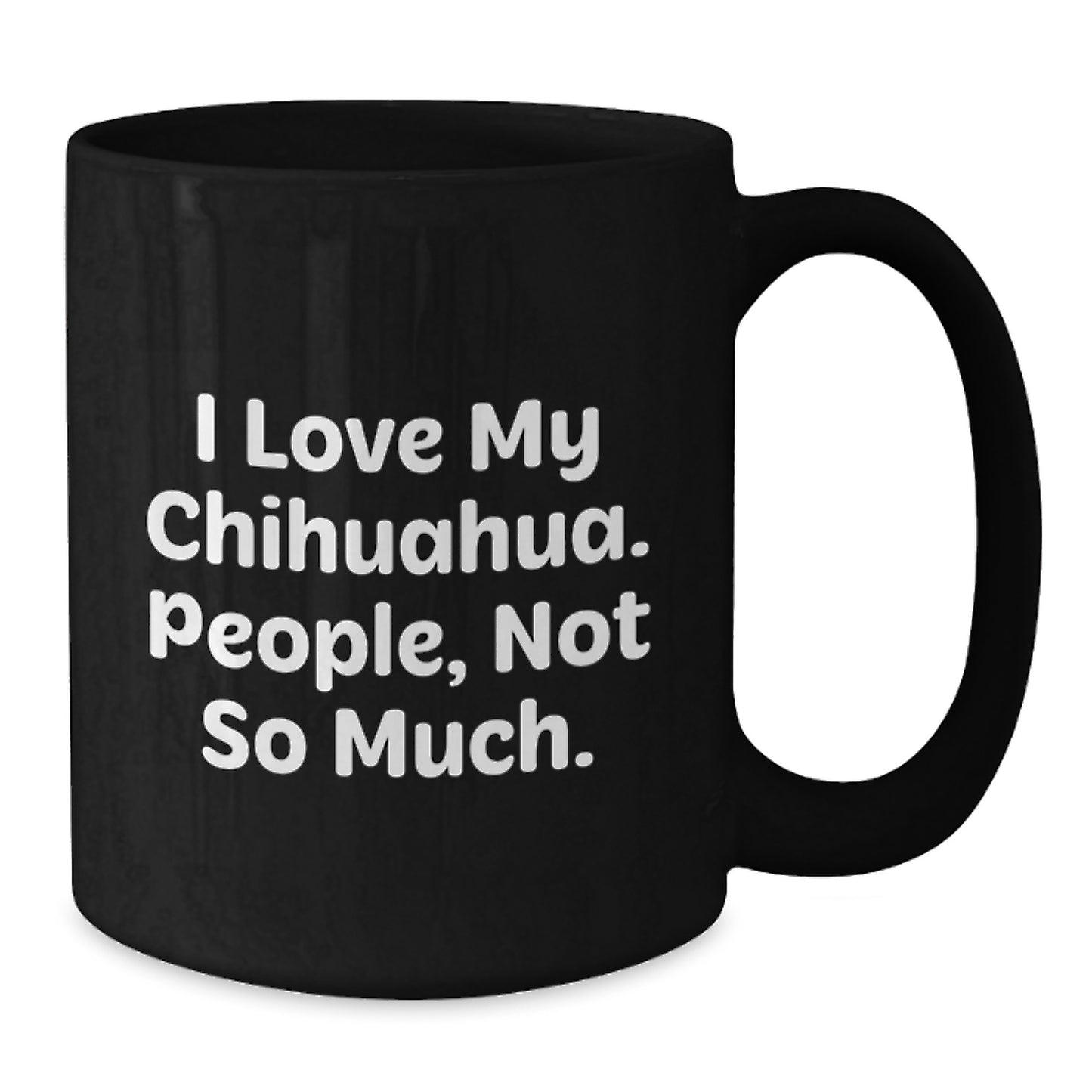 Chihuahua Dog Lovers Funny Mug for Men, Women, or Friends - Unique Valentine's Gifts from Family and Friends - Additional