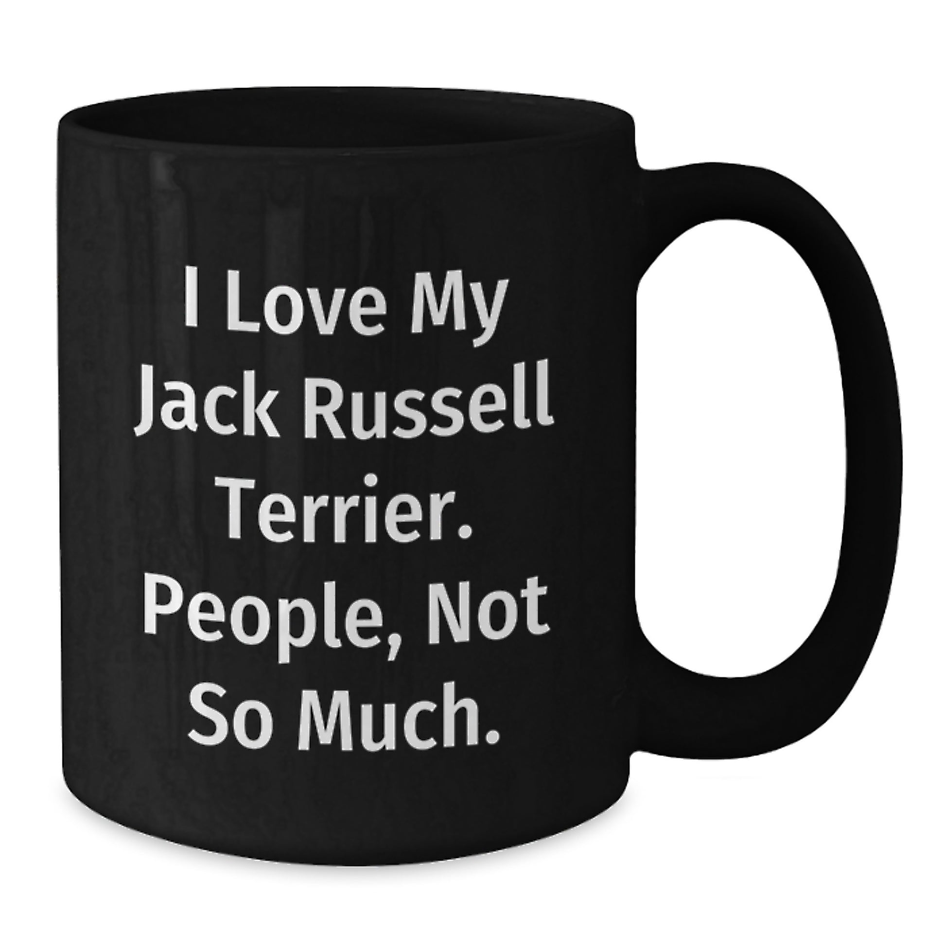 Funny Jack Russell Terrier Dog Lover Gifts from Friends for Graduation - Black Coffee Mug, 'I Love My Jack Russell Terrier. People, Not So Much.' Quote - Additional
