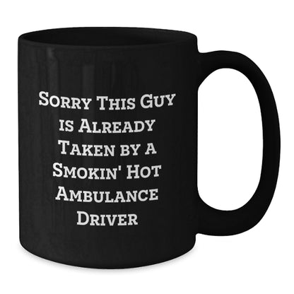 Ambulance Driver Humor Graduation Gift from Friends, Black Coffee Mug, Sorry This Guy Is Already Taken - Additional