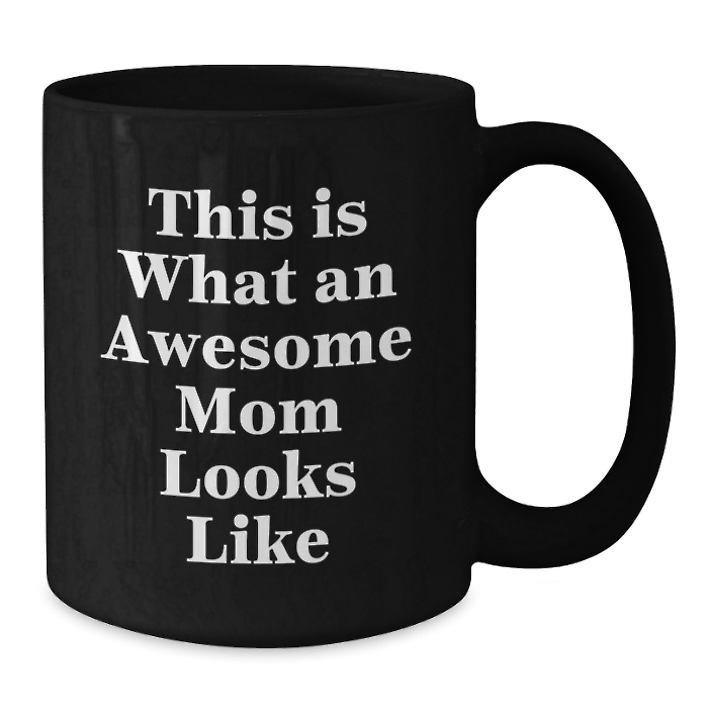 Funny Mom Gifts, Black Coffee Mug, 'This Is What An Awesome Mom Looks Like', Graduation Unique Gifts from Family, Gifts for Mom - Additional