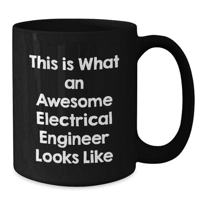Gifts for Electrical Engineers, This Is What An Awesome Electrical Engineer Looks Like Funny Mug, Valentine's Unique Black Coffee Mug for Men, Women, Family, Friends, Coworkers, Colleagues - Additional