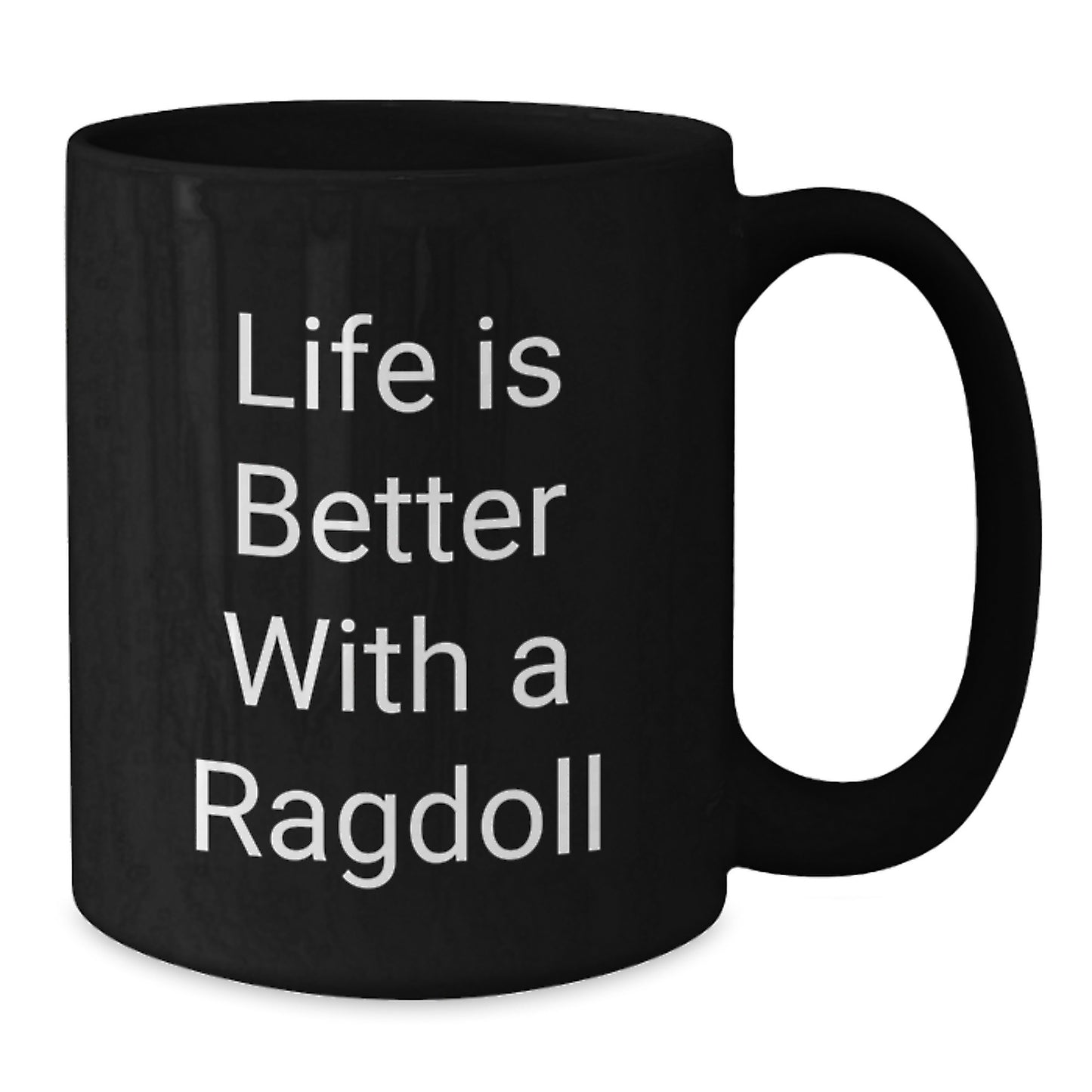 Ragdoll Cat Lovers Gifts - Life Is Better With A Ragdoll, Funny Black Coffee Mug for Graduation, Gifts from Friends, Family, or Coworkers - Additional