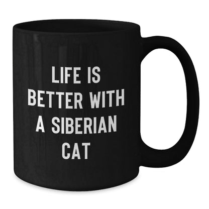 Siberian Cat Lovers Gifts from Men to Family, Black Coffee Mug for Graduation Unique Gifts, 'Life Is Better With A Siberian Cat' - Additional
