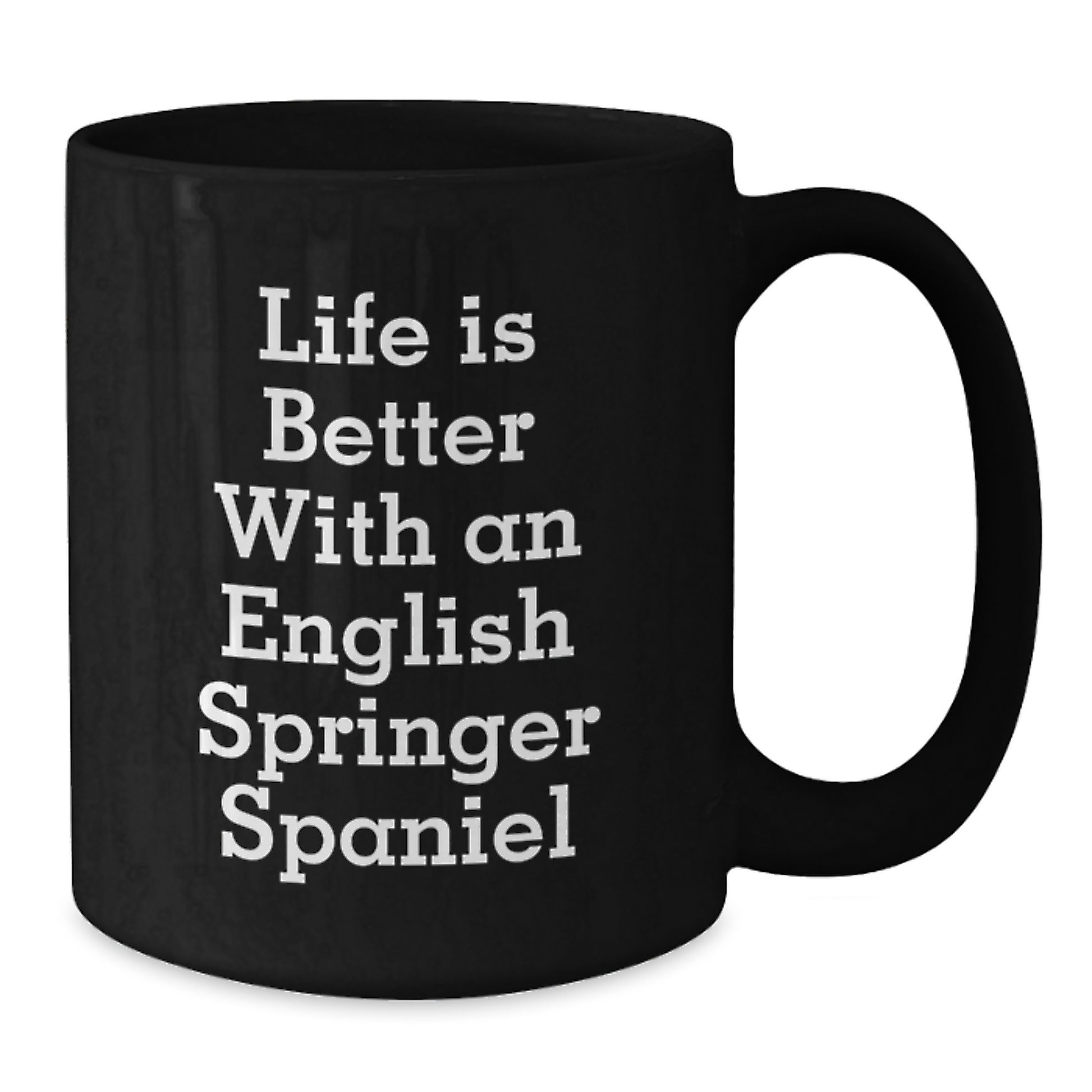 Funny English Springer Spaniel Dog Gifts, Life Is Better With An English Springer Spaniel Black Coffee Mug for Valentine's, Ideal Gift from Men to Friends, Family, Coworkers - Additional