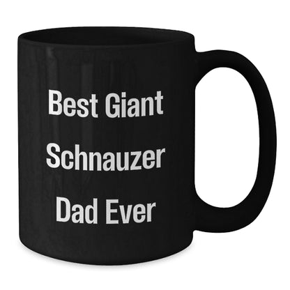 Giant Schnauzer Dad Ever Funny Black Coffee Mug Gifts from Men to Giant Schnauzer Dog Family for Graduation - Additional