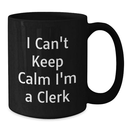 Funny Clerk Gifts from Friends for Christmas Unique Black Coffee Mugs I'm a Clerk - Additional