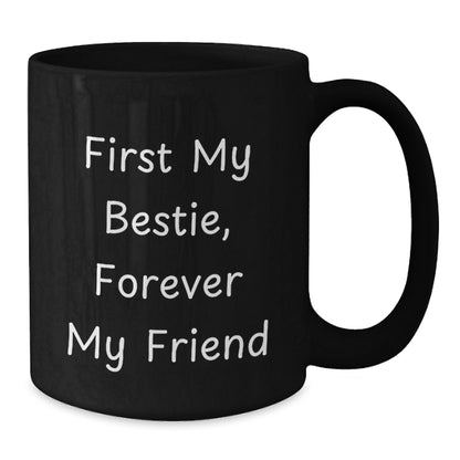 Funny Bestie Gifts from Men to Women on Christmas Unique Mugs, Black Coffee Mug with 'First My Bestie, Forever My Friend' Quote - Additional
