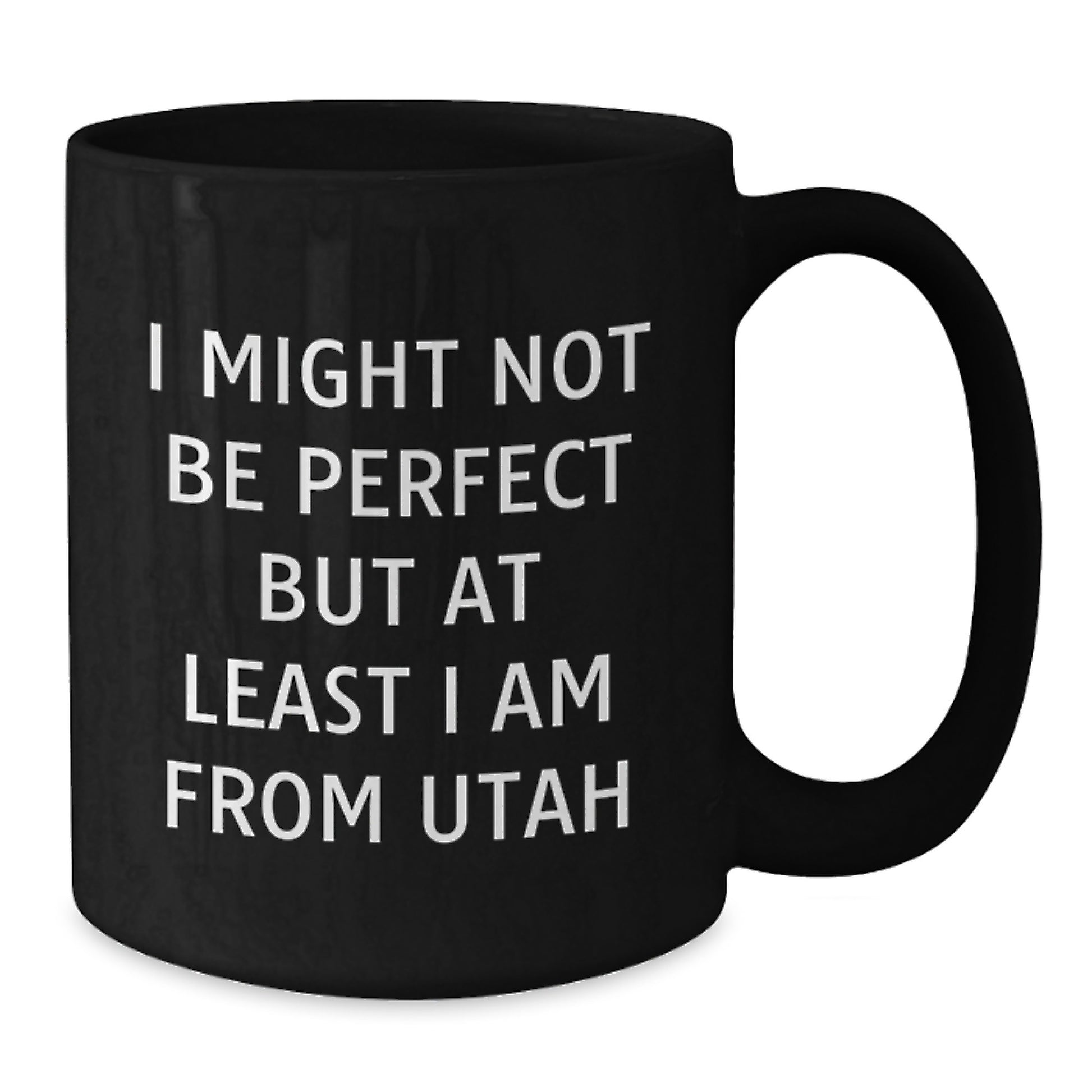 Utah Christmas Unique Gifts from Friends and Family - Black Coffee Mug 'I Might Not Be Perfect But At Least I Am From Utah' Inspired - Additional