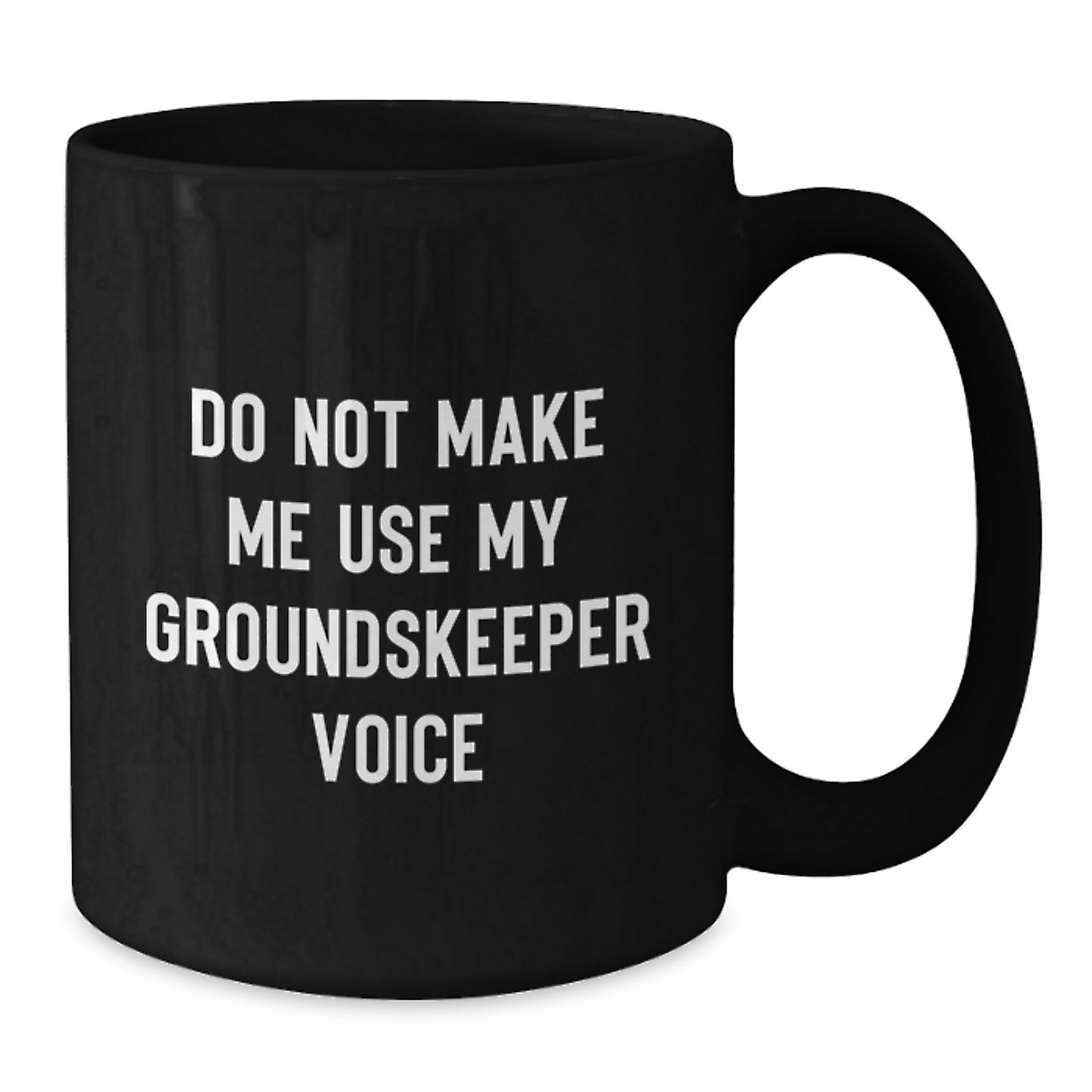 groundskeeper Gifts for Men, Funny Black Coffee Mug, Do Not Make Me Use My groundskeeper Voice, Gifts from Friends, Unique Graduation Gifts - Additional