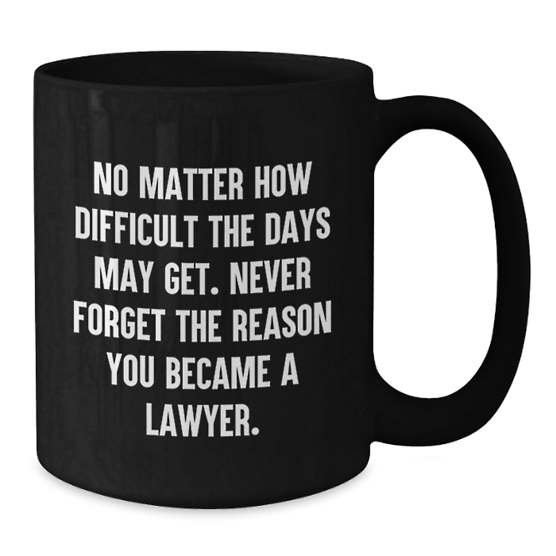 Funny Lawyer Gift for Him - Inspirational Quote - Black Coffee Mug Gifts from Friends for Men at Christmas - Additional