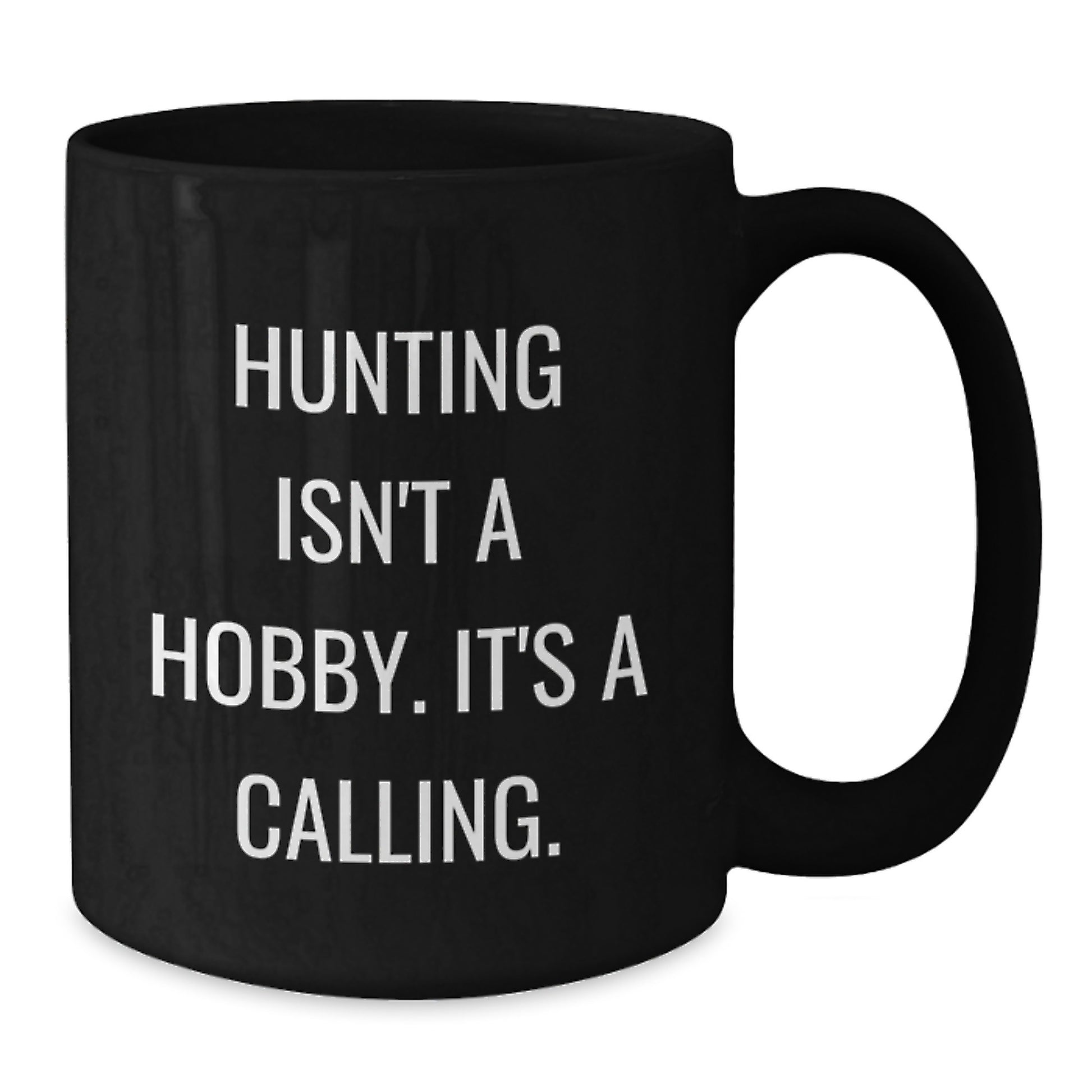 Hunting Quotes Funny Black Coffee Mugs Gifts from Men to Hunting Friends, 'Hunting Isn't A Hobby. It's A Calling.' - Additional
