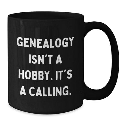 Genealogy Gifts for Family, 'Genealogy Isn't A Hobby. It's A Calling.' Funny Black Coffee Mug, Unique Christmas Unique Gifts for Men, Women, Friends, Coworkers - Additional