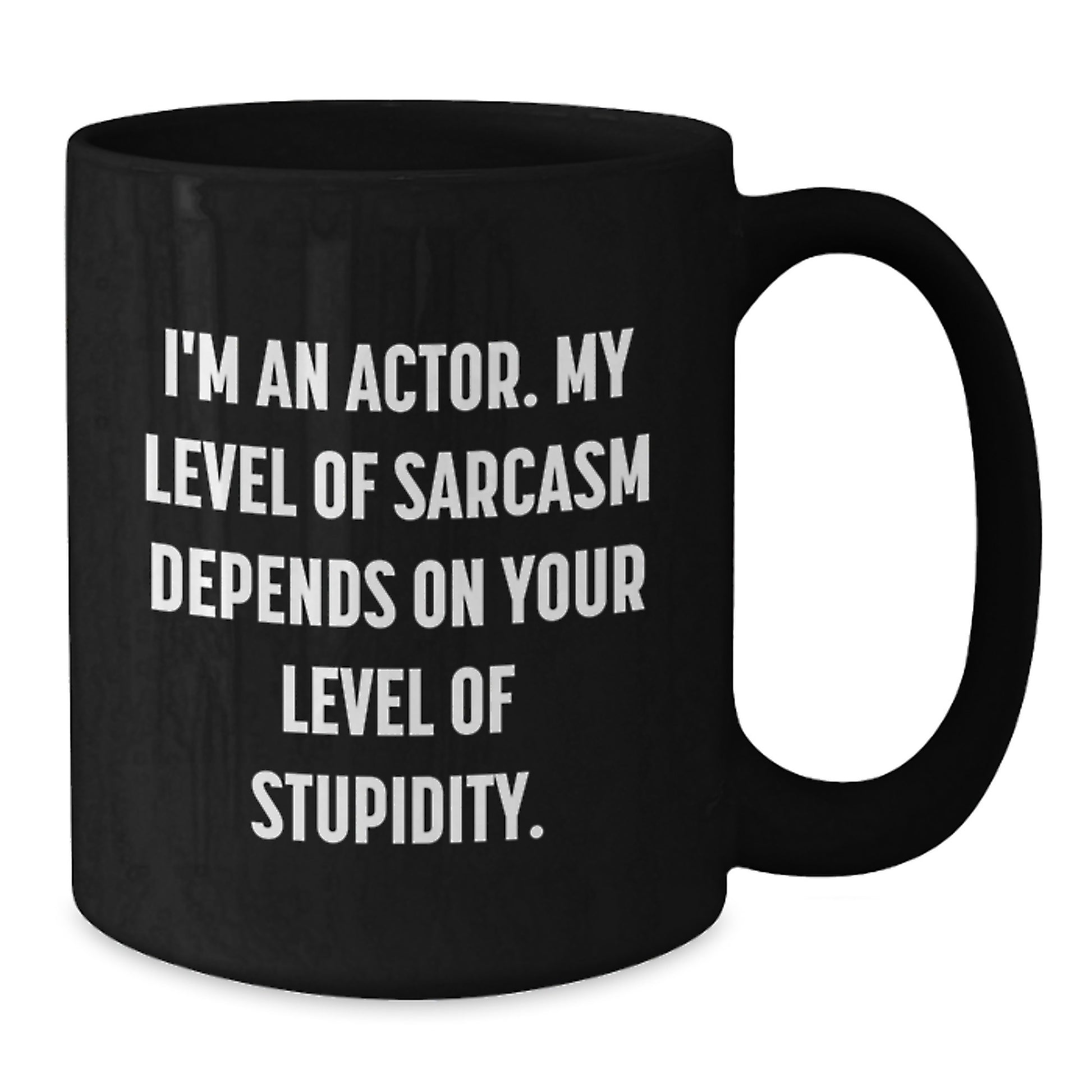 Actor Gifts Funny Quote Black Coffee Mug, Gifts from Friends for Actor, Unique Christmas Unique Gifts for Him - Additional