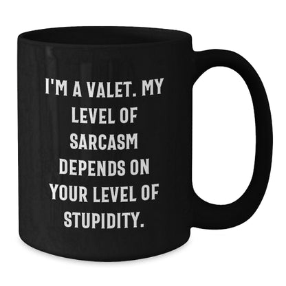 Funny Valet Gifts from Friends for Men Valet - Black Coffee Mug with I'm A Valet My Level Of Sarcasm Depends On Your Level Of Stupidity Quote, Christmas Unique Gifts - Additional