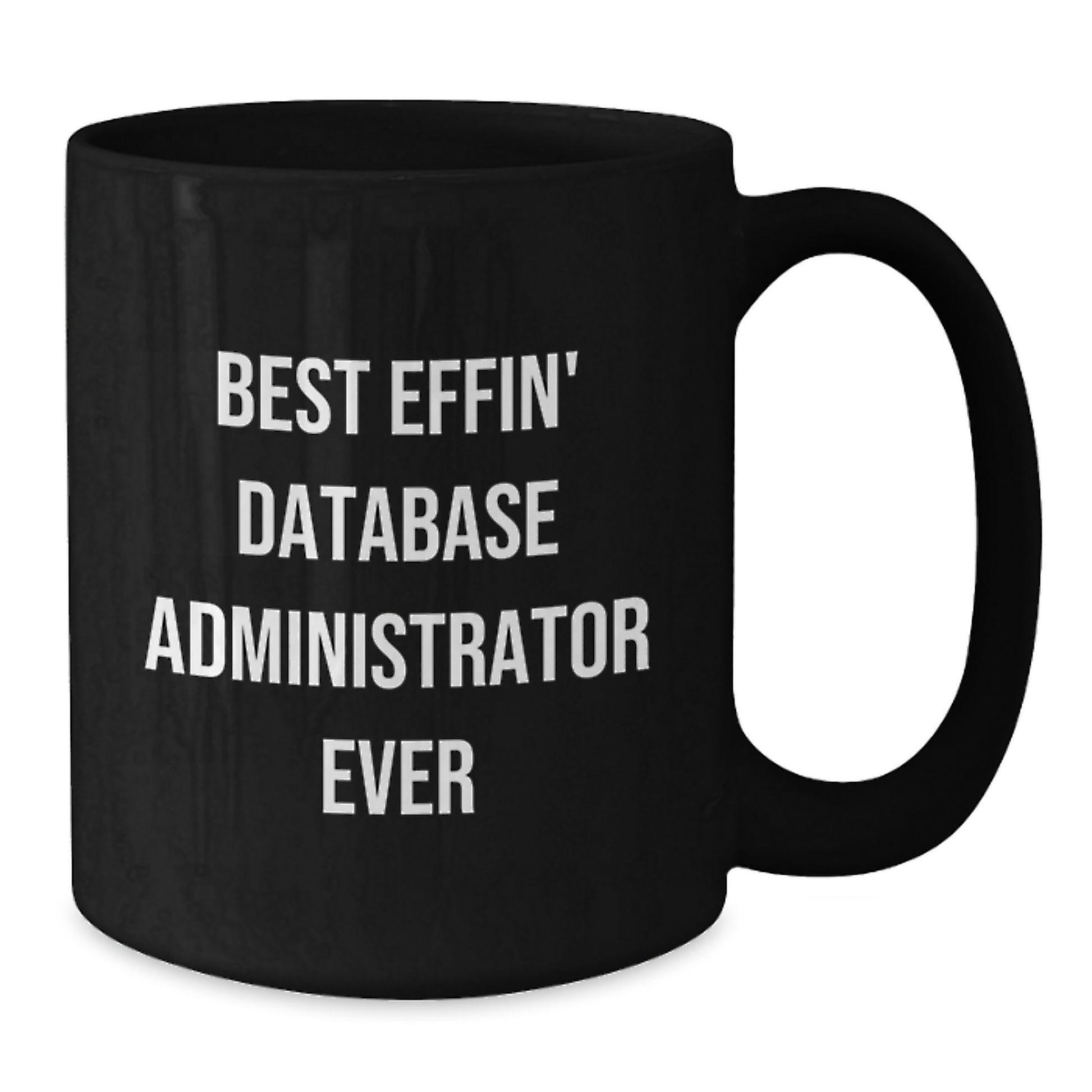 Funny Database Administrator Gifts for Men from Friends Black Coffee Mug - Best Effin' Database Administrator Ever Quote - Christmas Unique Presents - Additional
